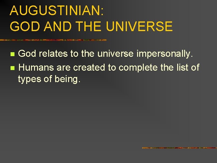 AUGUSTINIAN: GOD AND THE UNIVERSE n n God relates to the universe impersonally. Humans