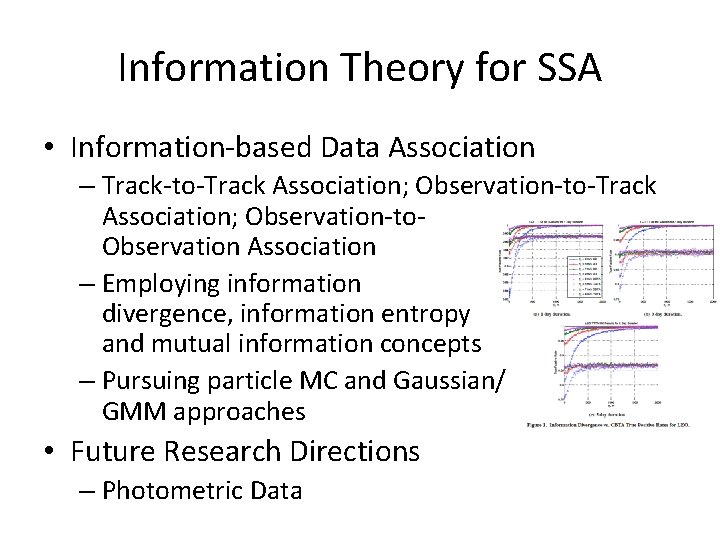 Information Theory for SSA • Information-based Data Association – Track-to-Track Association; Observation-to. Observation Association