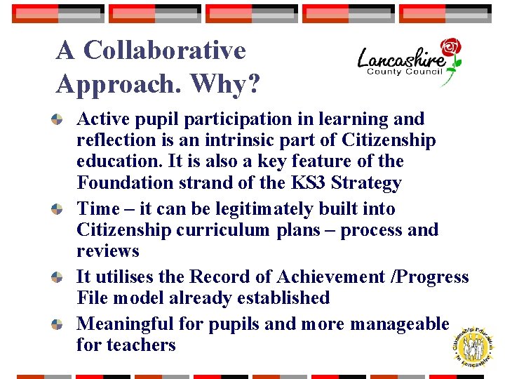 A Collaborative Approach. Why? Active pupil participation in learning and reflection is an intrinsic