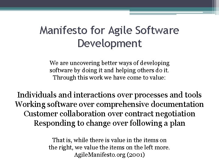 Manifesto for Agile Software Development We are uncovering better ways of developing software by
