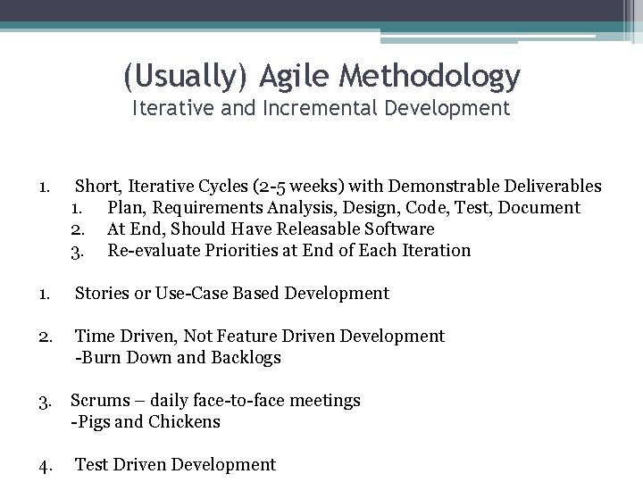 (Usually) Agile Methodology Iterative and Incremental Development 1. Short, Iterative Cycles (2 -5 weeks)