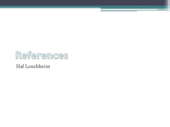 References Hal Louchheim 