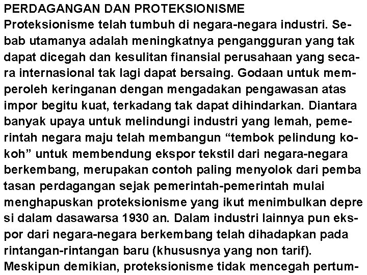 PERDAGANGAN DAN PROTEKSIONISME Proteksionisme telah tumbuh di negara-negara industri. Sebab utamanya adalah meningkatnya pengangguran