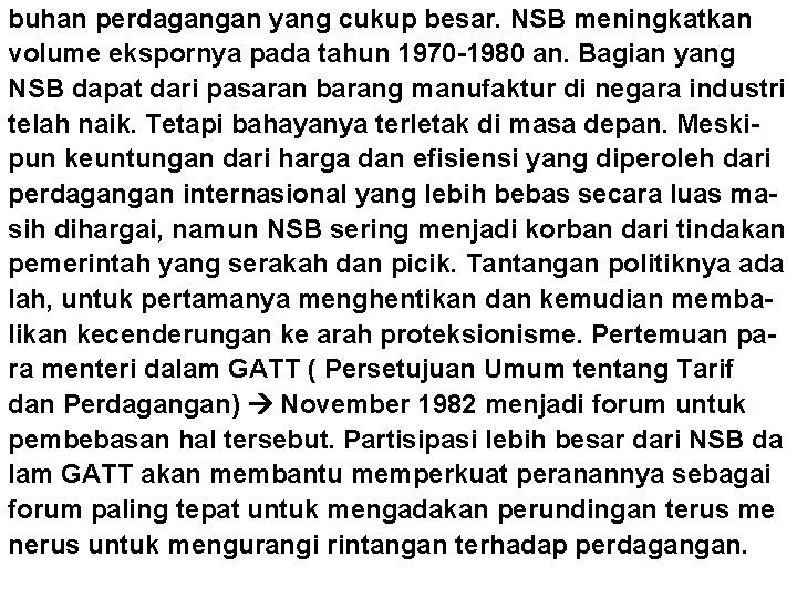 buhan perdagangan yang cukup besar. NSB meningkatkan volume ekspornya pada tahun 1970 -1980 an.