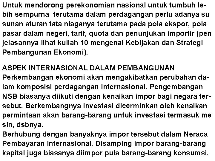 Untuk mendorong perekonomian nasional untuk tumbuh lebih sempurna terutama dalam perdagangan perlu adanya su