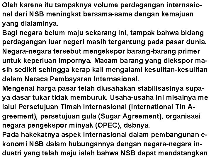 Oleh karena itu tampaknya volume perdagangan internasional dari NSB meningkat bersama-sama dengan kemajuan yang