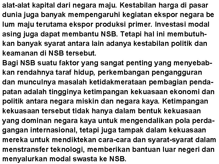 alat-alat kapital dari negara maju. Kestabilan harga di pasar dunia juga banyak mempengaruhi kegiatan