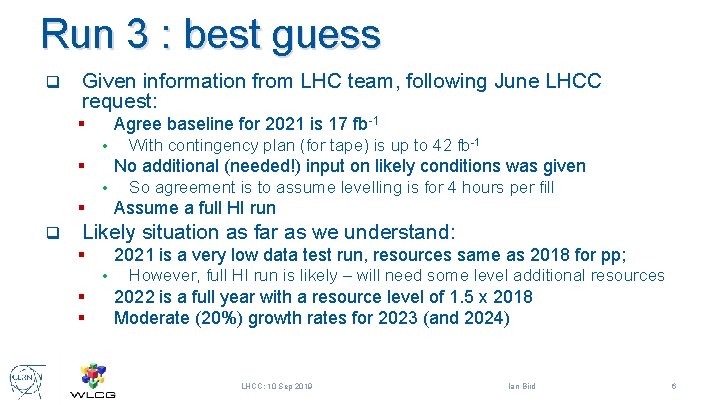 Run 3 : best guess q Given information from LHC team, following June LHCC