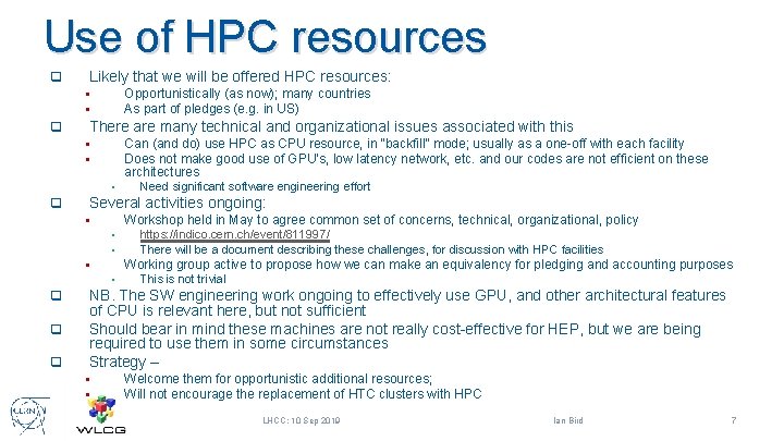 Use of HPC resources q Likely that we will be offered HPC resources: Opportunistically