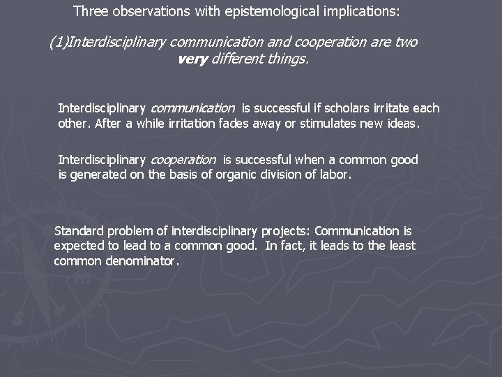 Three observations with epistemological implications: (1)Interdisciplinary communication and cooperation are two very different things.