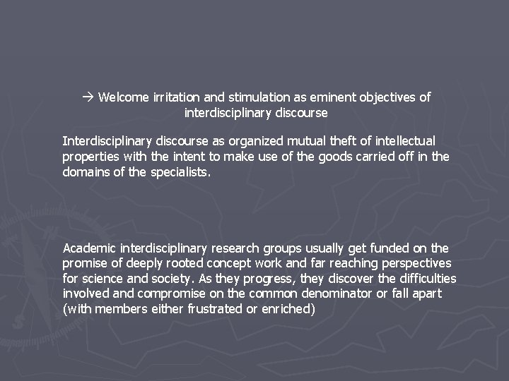  Welcome irritation and stimulation as eminent objectives of interdisciplinary discourse Interdisciplinary discourse as