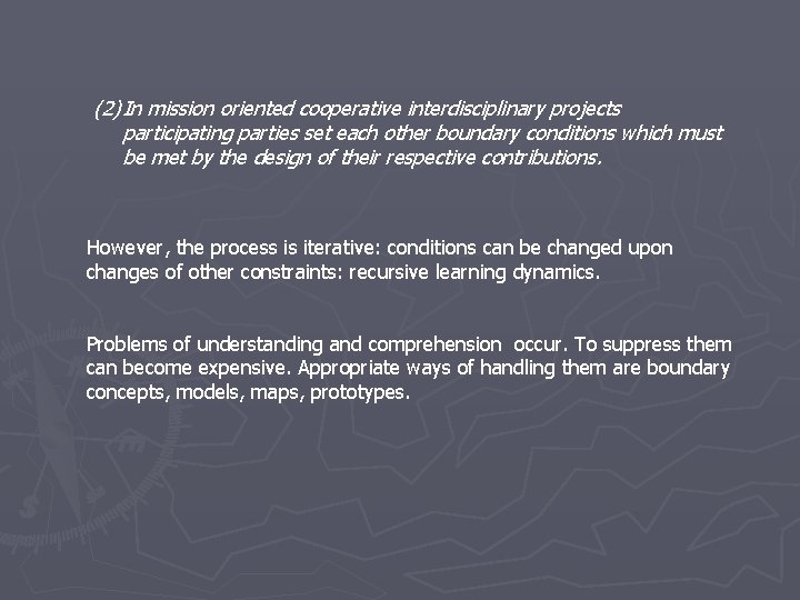 (2) In mission oriented cooperative interdisciplinary projects participating parties set each other boundary conditions