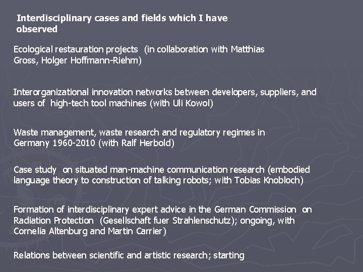 Interdisciplinary cases and fields which I have observed Ecological restauration projects (in collaboration with