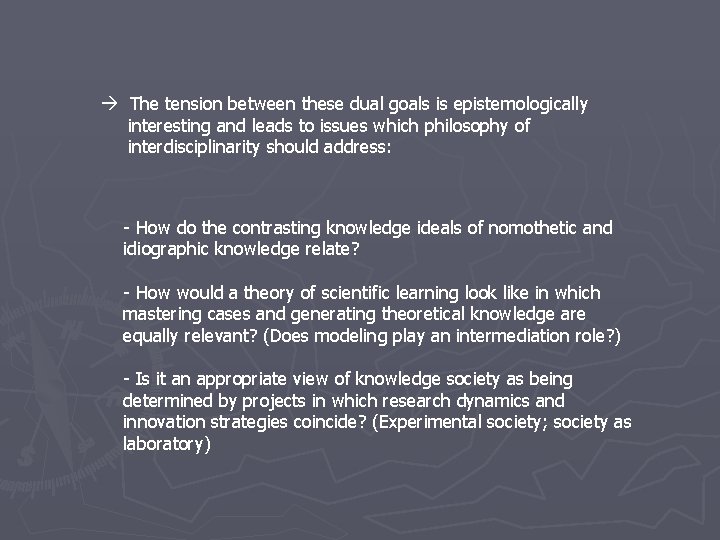  The tension between these dual goals is epistemologically interesting and leads to issues