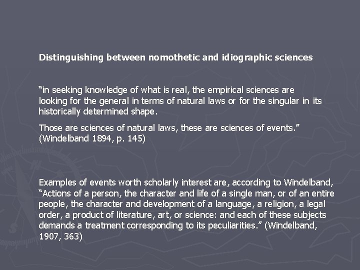Distinguishing between nomothetic and idiographic sciences “in seeking knowledge of what is real, the