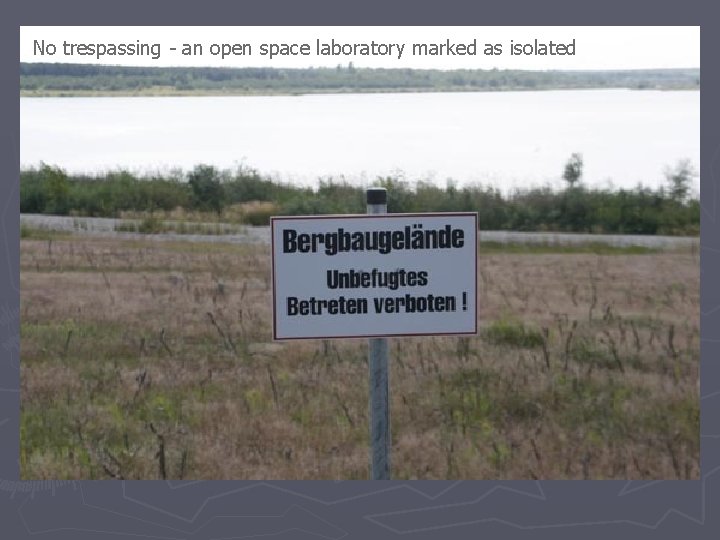 No trespassing - an open space laboratory marked as isolated 