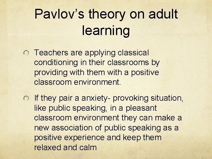 Pavlov’s theory on adult learning Teachers are applying classical conditioning in their classrooms by