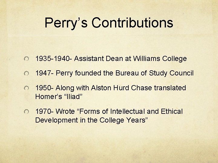 Perry’s Contributions 1935 -1940 - Assistant Dean at Williams College 1947 - Perry founded