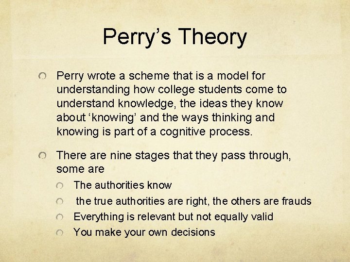 Perry’s Theory Perry wrote a scheme that is a model for understanding how college