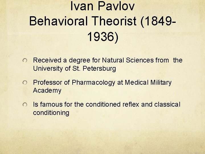 Ivan Pavlov Behavioral Theorist (18491936) Received a degree for Natural Sciences from the University