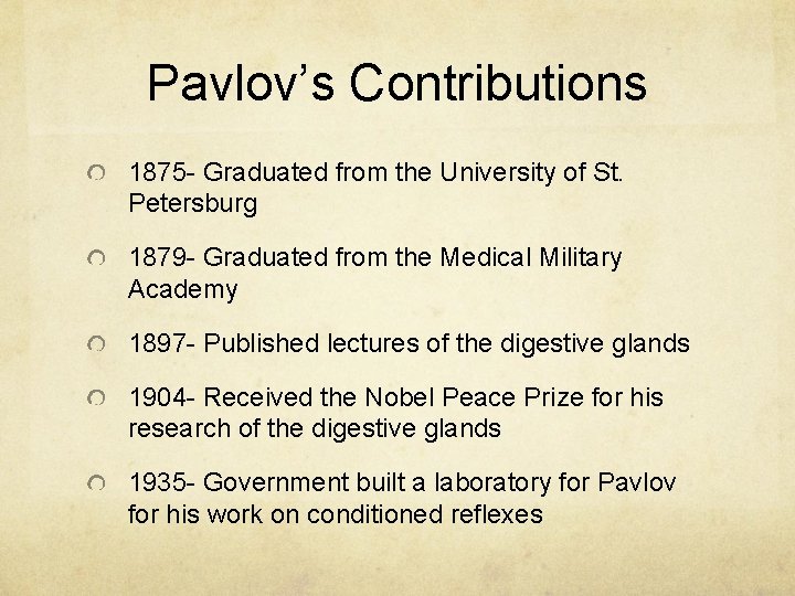 Pavlov’s Contributions 1875 - Graduated from the University of St. Petersburg 1879 - Graduated