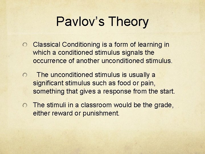 Pavlov’s Theory Classical Conditioning is a form of learning in which a conditioned stimulus