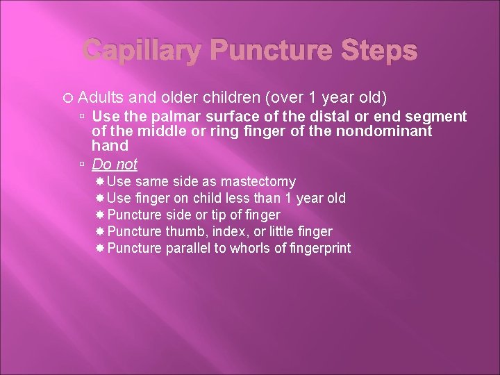 Capillary Puncture Steps Adults and older children (over 1 year old) Use the palmar
