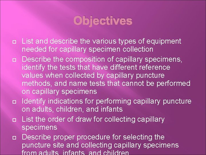 Objectives List and describe the various types of equipment needed for capillary specimen collection