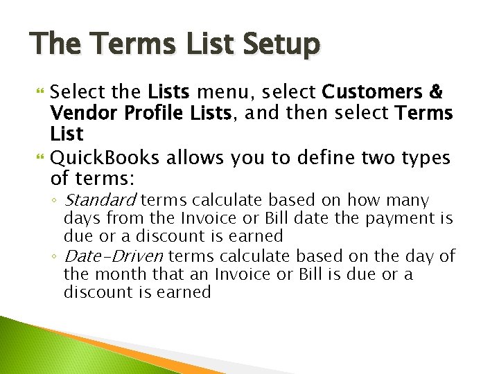 The Terms List Setup Select the Lists menu, select Customers & Vendor Profile Lists,