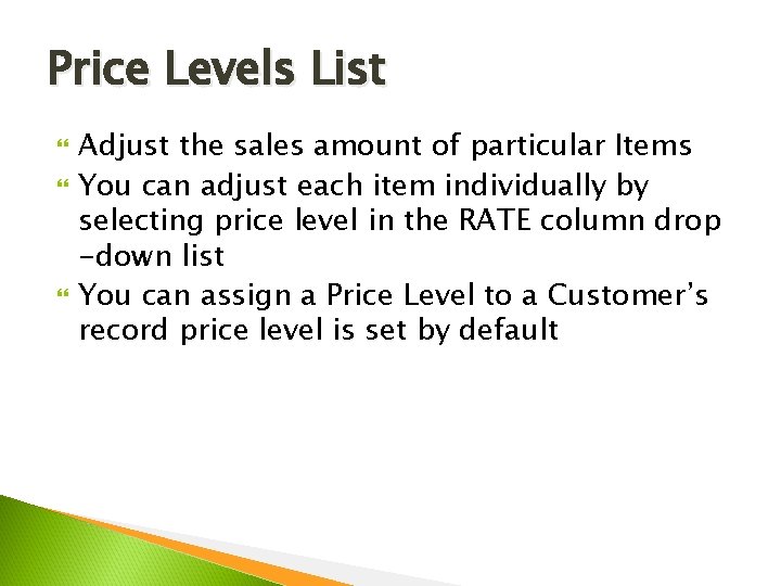 Price Levels List Adjust the sales amount of particular Items You can adjust each