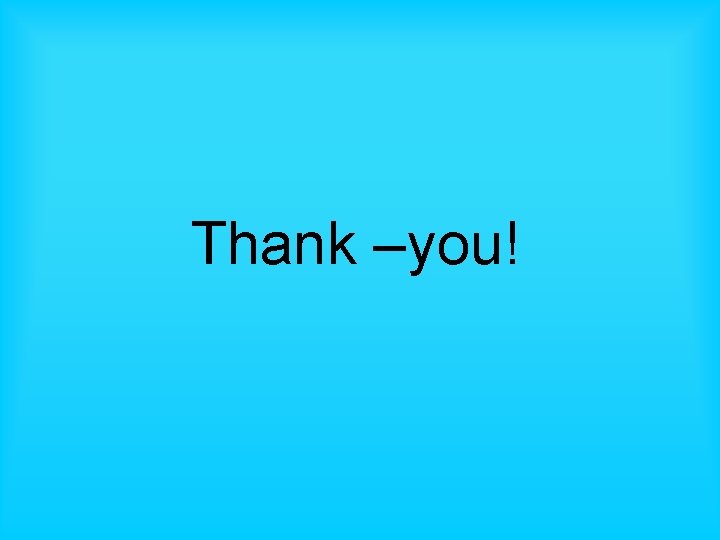 Thank –you! 