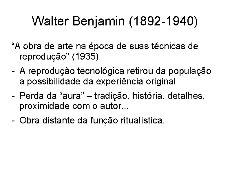 Walter Benjamin (1892 -1940) “A obra de arte na época de suas técnicas de