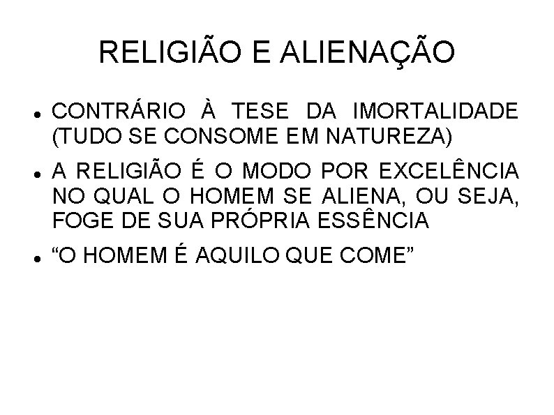 RELIGIÃO E ALIENAÇÃO CONTRÁRIO À TESE DA IMORTALIDADE (TUDO SE CONSOME EM NATUREZA) A