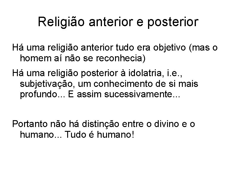 Religião anterior e posterior Há uma religião anterior tudo era objetivo (mas o homem