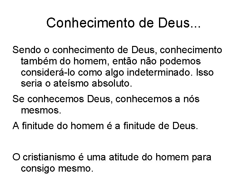 Conhecimento de Deus. . . Sendo o conhecimento de Deus, conhecimento também do homem,