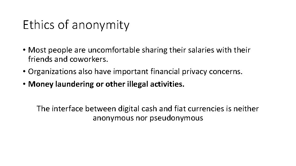Ethics of anonymity • Most people are uncomfortable sharing their salaries with their friends