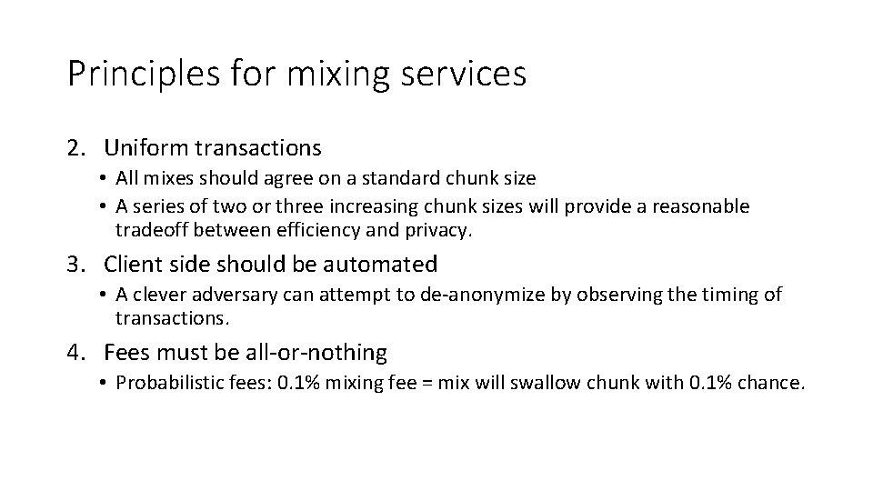 Principles for mixing services 2. Uniform transactions • All mixes should agree on a