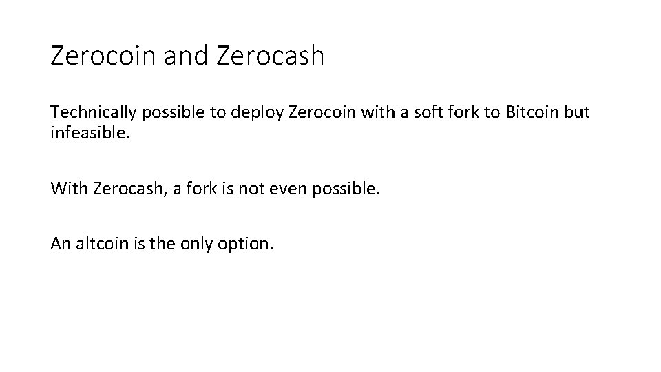 Zerocoin and Zerocash Technically possible to deploy Zerocoin with a soft fork to Bitcoin
