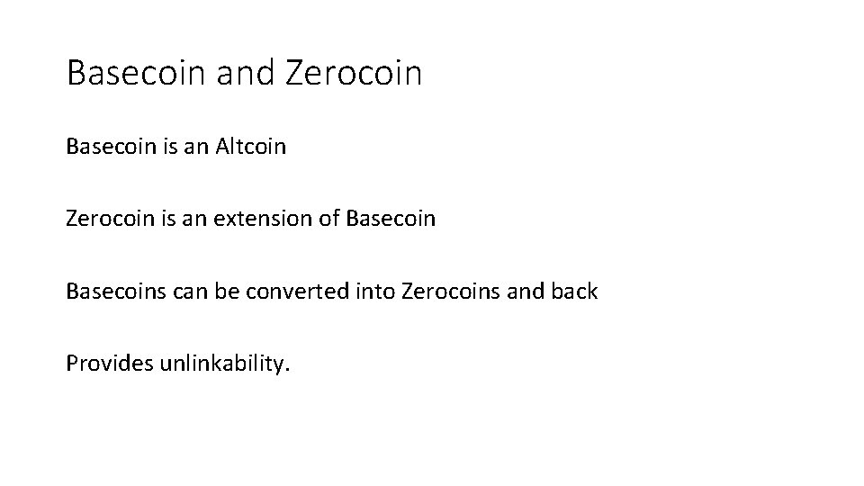 Basecoin and Zerocoin Basecoin is an Altcoin Zerocoin is an extension of Basecoins can