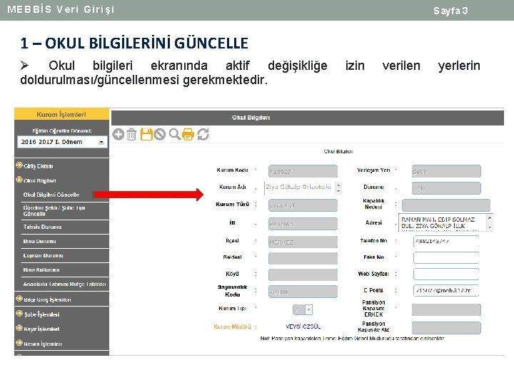 MEBBİS Veri Girişi Sayfa 3 1 – OKUL BİLGİLERİNİ GÜNCELLE Ø Okul bilgileri ekranında