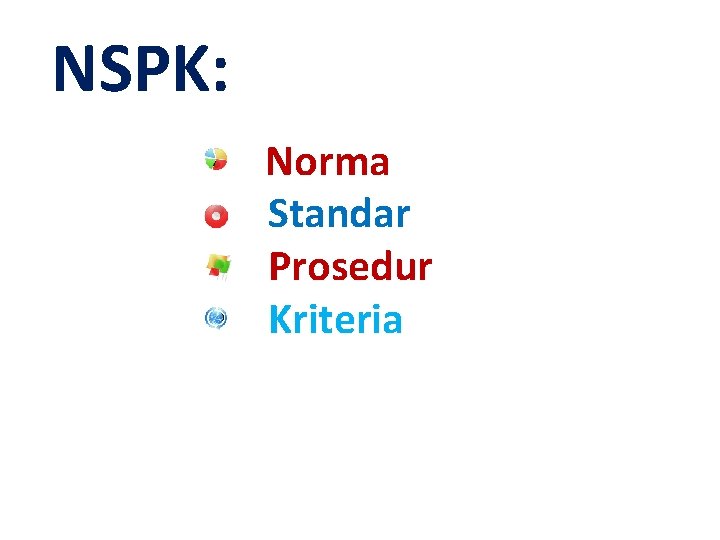 NSPK: Norma • Standar • Prosedur • Kriteria • 