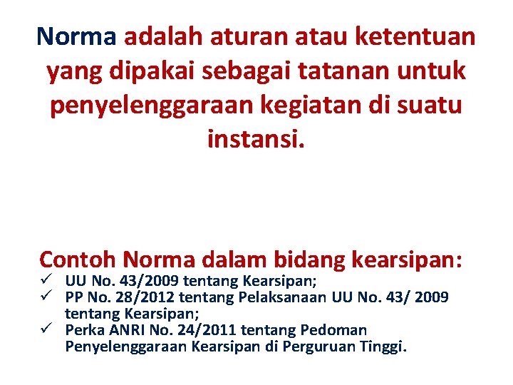 Norma adalah aturan atau ketentuan yang dipakai sebagai tatanan untuk penyelenggaraan kegiatan di suatu