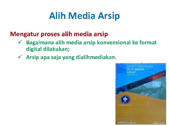 Alih Media Arsip Mengatur proses alih media arsip ü Bagaimana alih media arsip konvensional