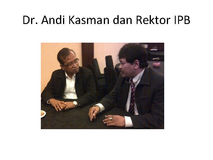 Dr. Andi Kasman dan Rektor IPB 