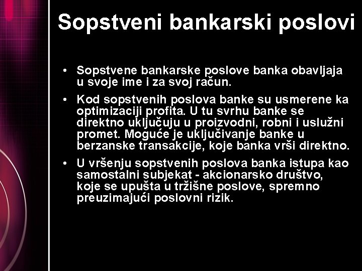 Sopstveni bankarski poslovi • Sopstvene bankarske poslove banka obavljaja u svoje ime i za