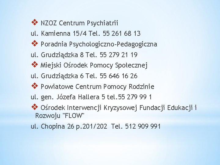 v NZOZ Centrum Psychiatrii ul. Kamienna 15/4 Tel. 55 261 68 13 v Poradnia