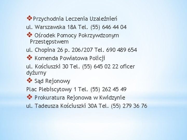 v. Przychodnia Leczenia Uzależnień ul. Warszawska 18 A Tel. (55) 646 44 04 v