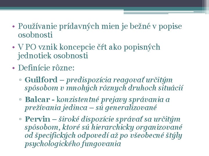  • Používanie prídavných mien je bežné v popise osobnosti • V PO vznik