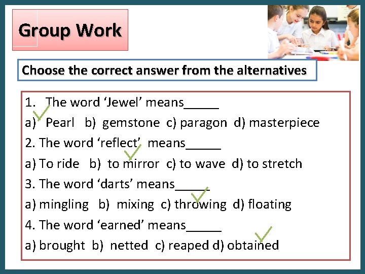 Group Work Choose the correct answer from the alternatives 1. The word ‘Jewel’ means_____