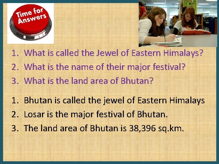 1. 2. 3. What is called the Jewel of Eastern Himalays? What is the